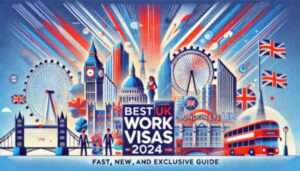 Best UK Work Visas 2024: Fast, New, 