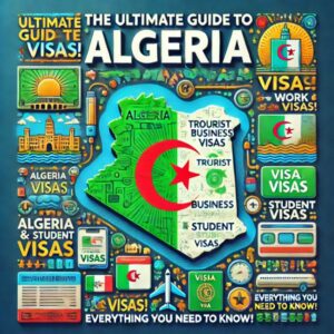 Algeria Visas: Types, Requirements, and Costs A Comprehensive Guide