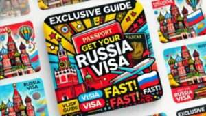 Exclusive Guide: Get Your Russia Visa Fast with These New Insider Tips