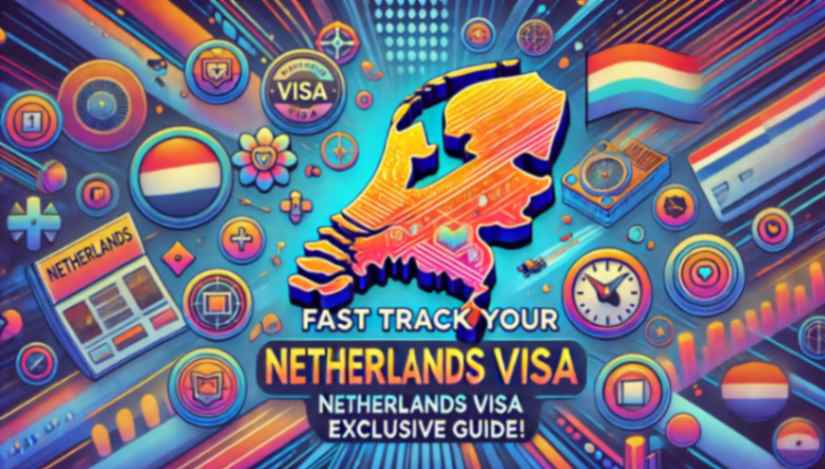 Fast Track Your Netherlands Visa – Exclusive Guide